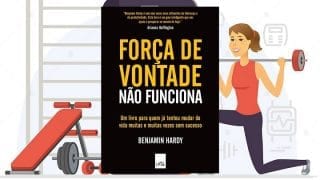 Resumo do Livro Força de Vontade Não Funciona (Benjamin Hardy) 37 Resumo do Livro Força de Vontade Não Funciona (Benjamin Hardy)